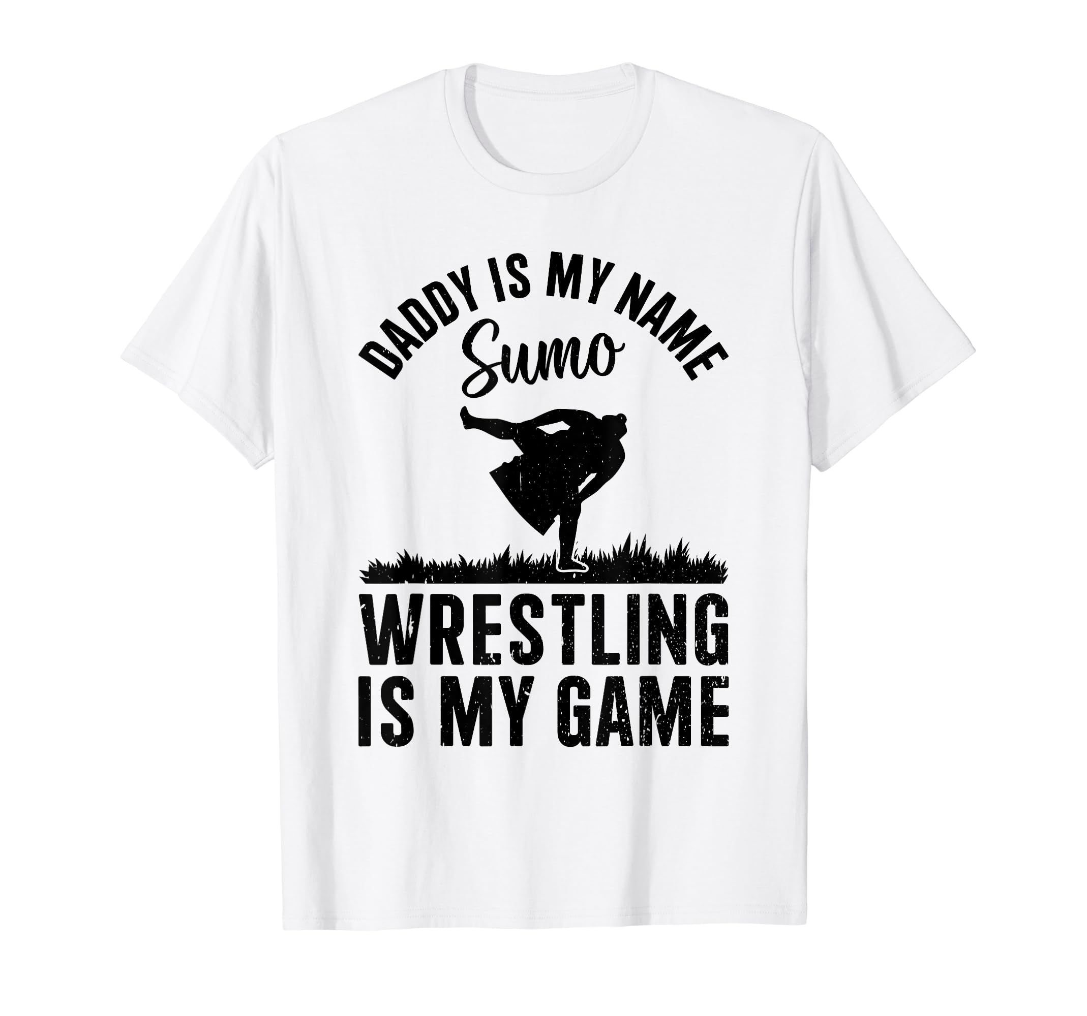 Daddy Is My Name Sumo Wrestling Is T-Shirt - Fun Novelty Design for Adults - T-Shirt, Sweatshirt, Hoodie