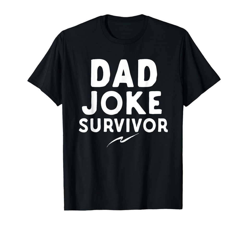 Dad Joke Survivor Funny Parent T-Shirt - Casual Everyday Wear Unisex - T-Shirt, Sweatshirt, Hoodie