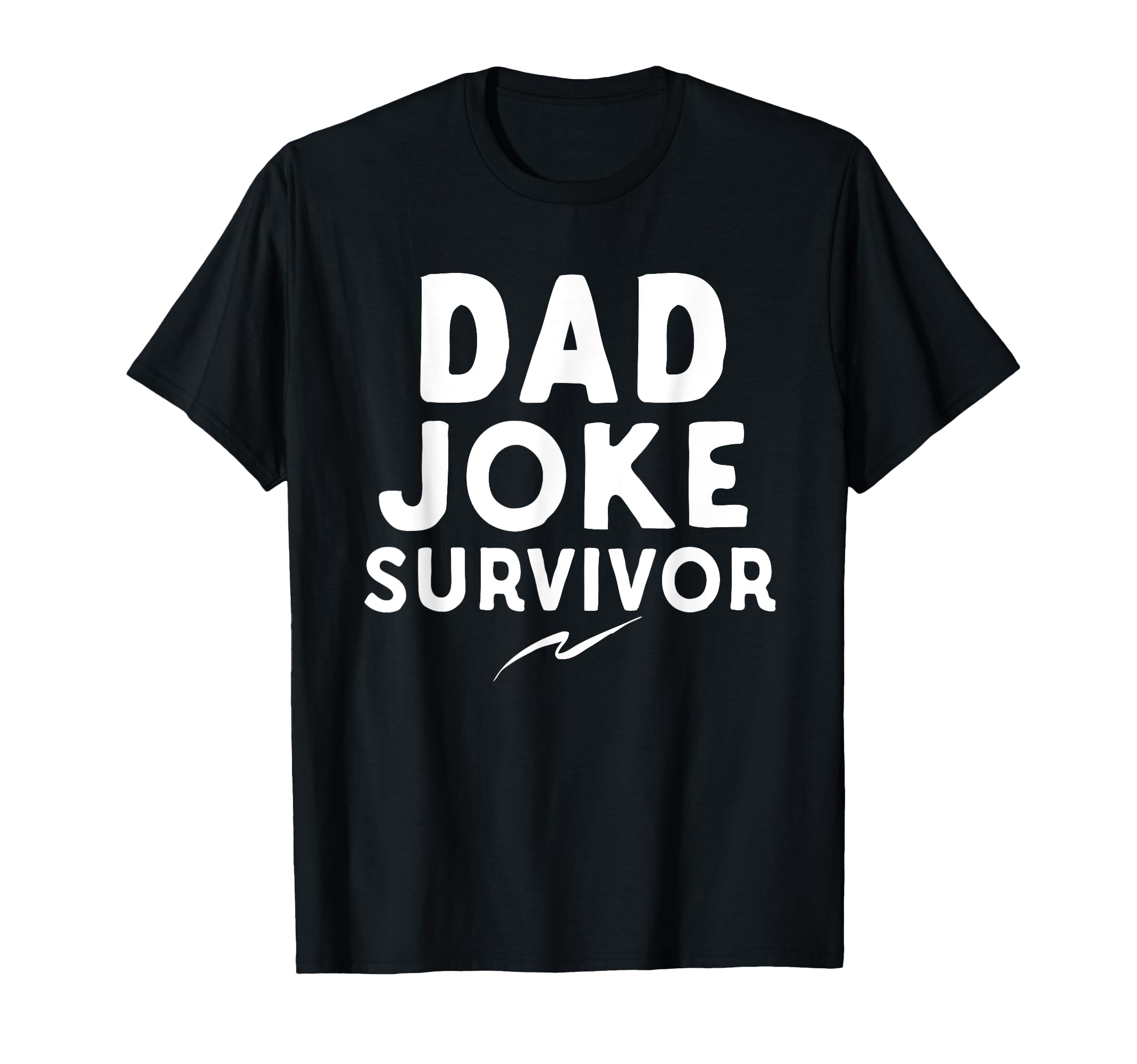 Dad Joke Survivor Funny Parent T-Shirt - Casual Everyday Wear Unisex - T-Shirt, Sweatshirt, Hoodie