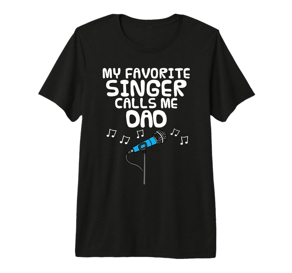Mens My Favorite Singer Calls Me Dad T-Shirt - Aesthetic Graphic Unisex - T-Shirt, Sweatshirt, Hoodie
