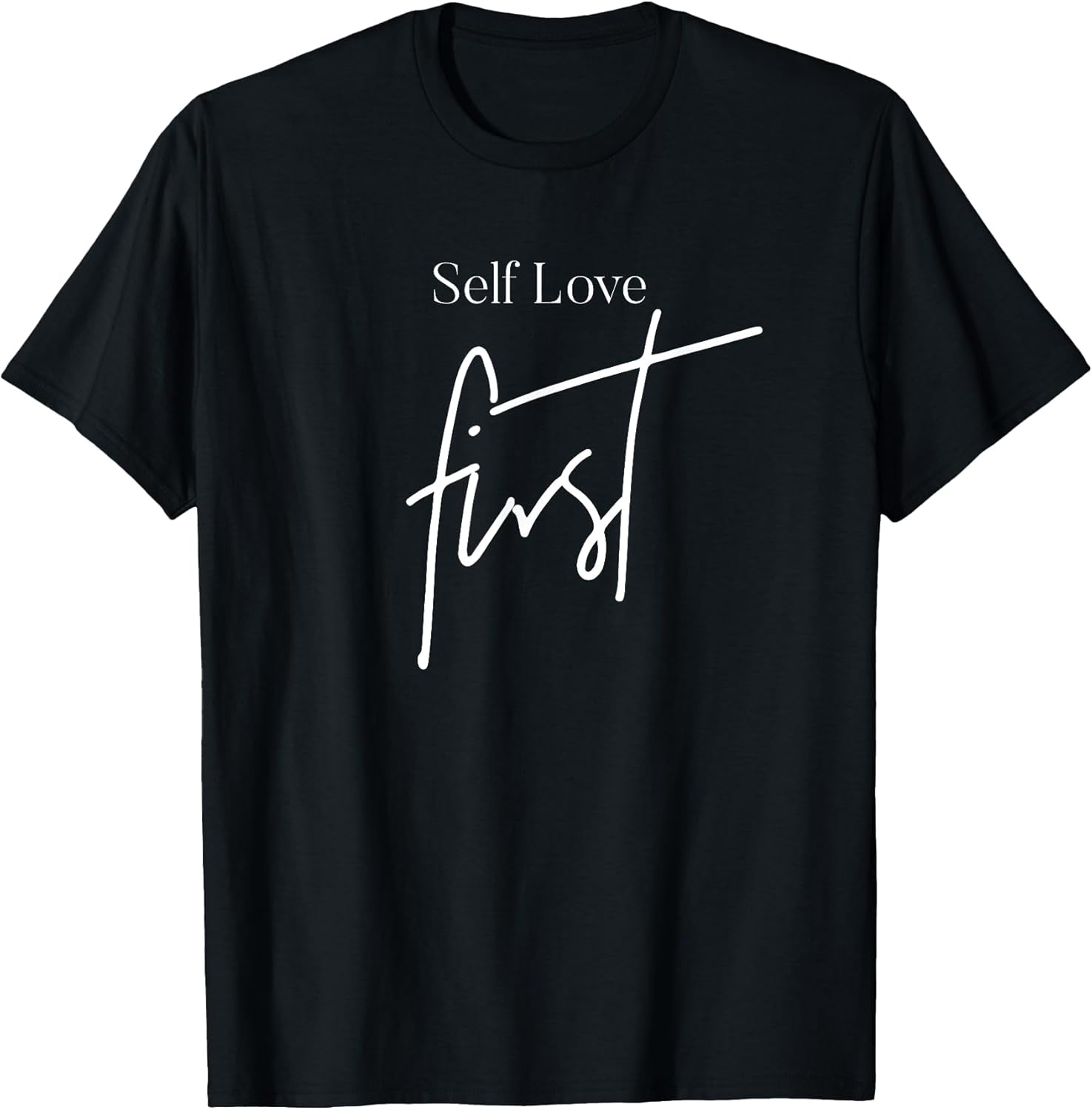 Self love first inspirational quotes for women - Adult & Kids T-Shirts, Sweatshirts & Hoodies apparel design preview 1