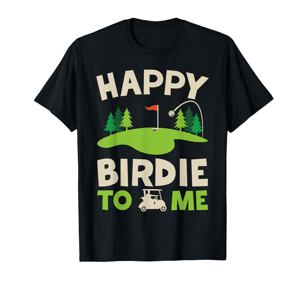 Funny Golf Happy Birdie To Me Golfer T-Shirt - Aesthetic Graphic Men Women - T-Shirt, Sweatshirt, Hoodie