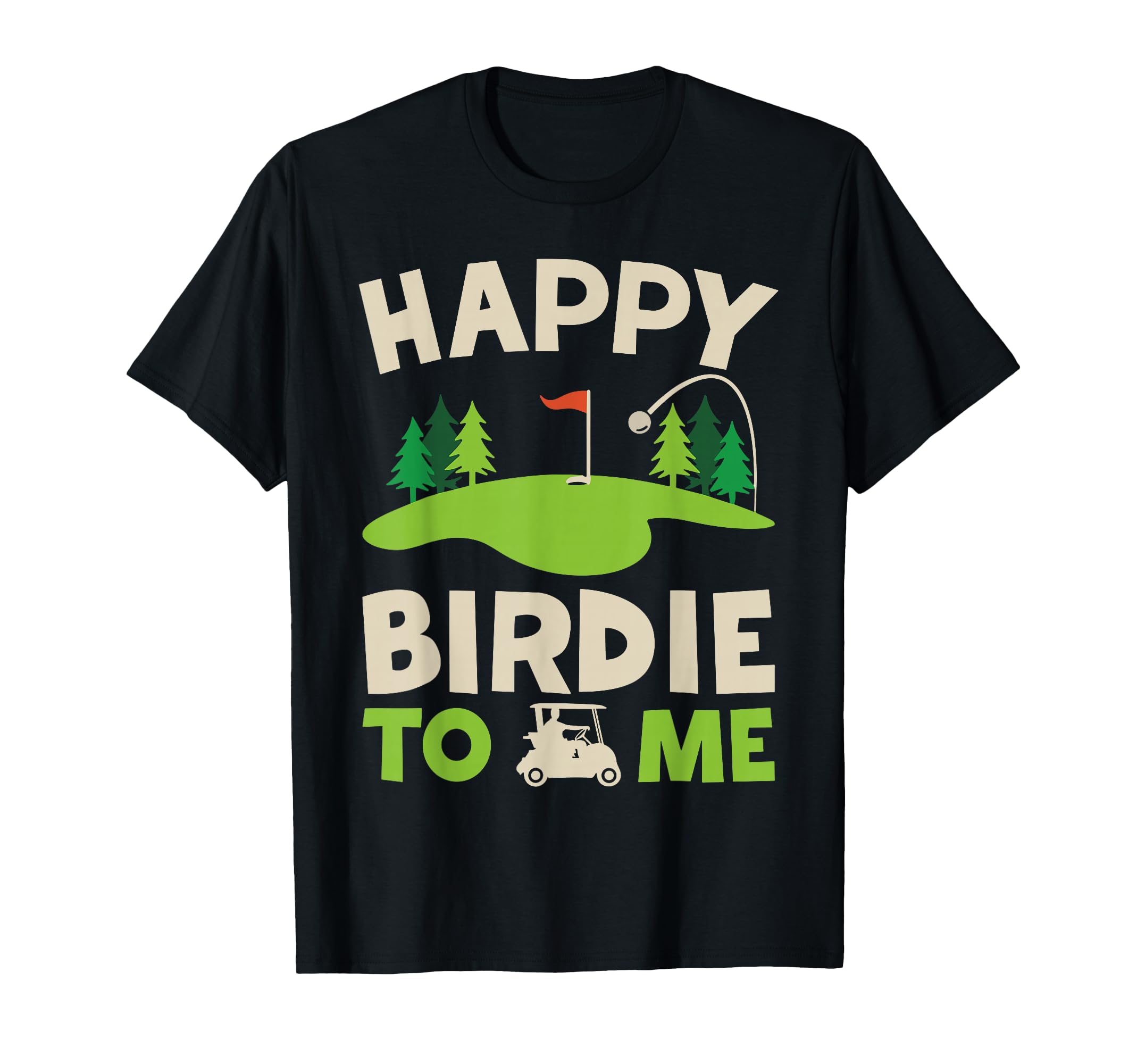 Funny Golf Happy Birdie To Me Golfer T-Shirt - Aesthetic Graphic Men Women - T-Shirt, Sweatshirt, Hoodie