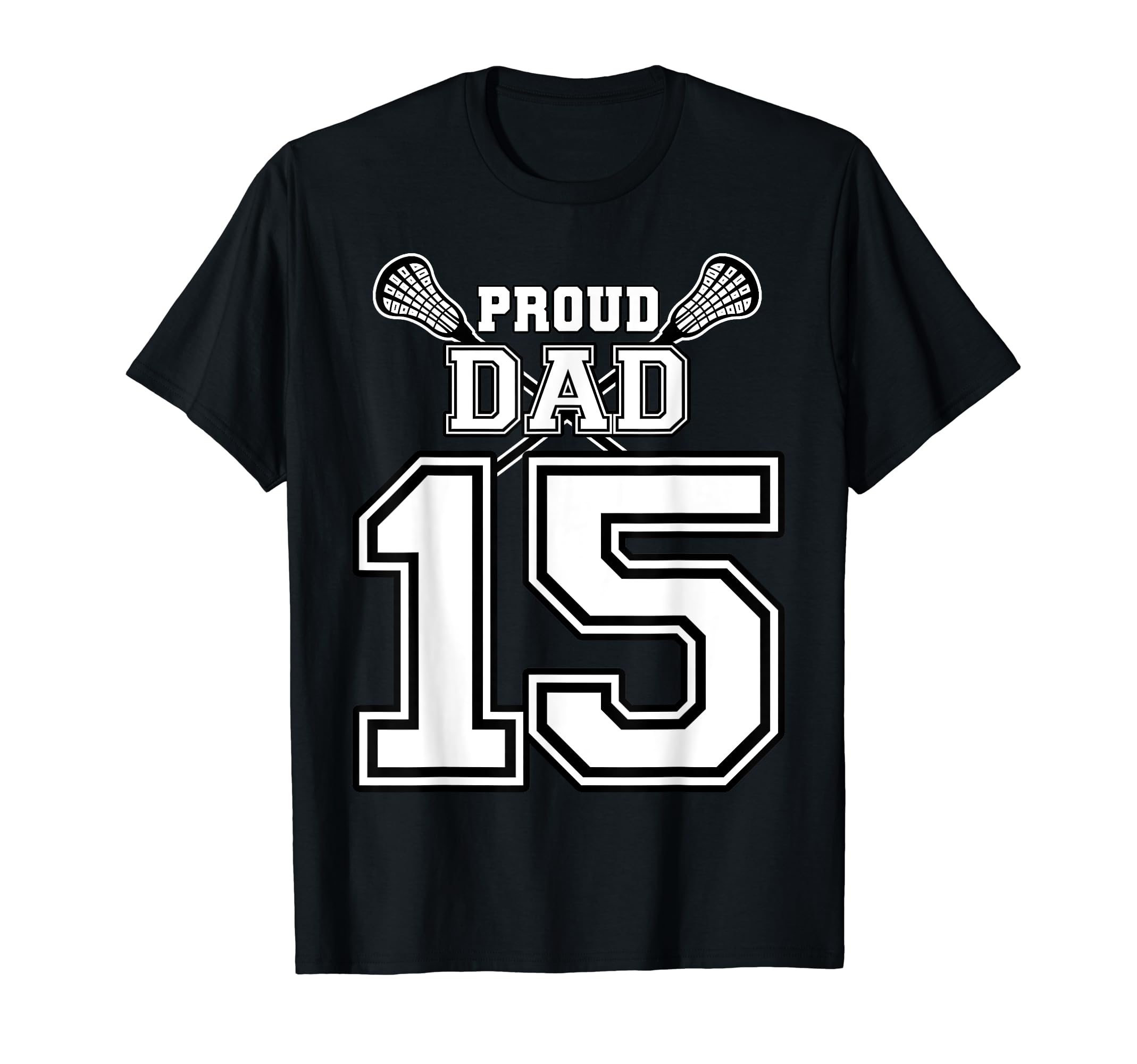 Custom Proud Lacrosse Dad Number 15 T-Shirt - Graphic Print for Adults - T-Shirt, Sweatshirt, Hoodie