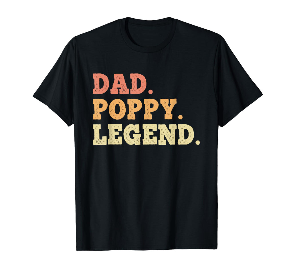 Dad Poppy Legend Funny Legendary T-Shirt - Streetwear Style for Adults - T-Shirt, Sweatshirt, Hoodie