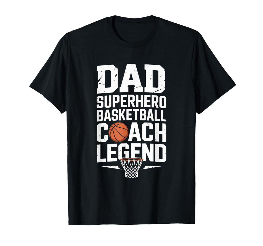 Dad Superhero Basketball Coach Legend T-Shirt - Novelty Apparel Men Women - T-Shirt, Sweatshirt, Hoodie