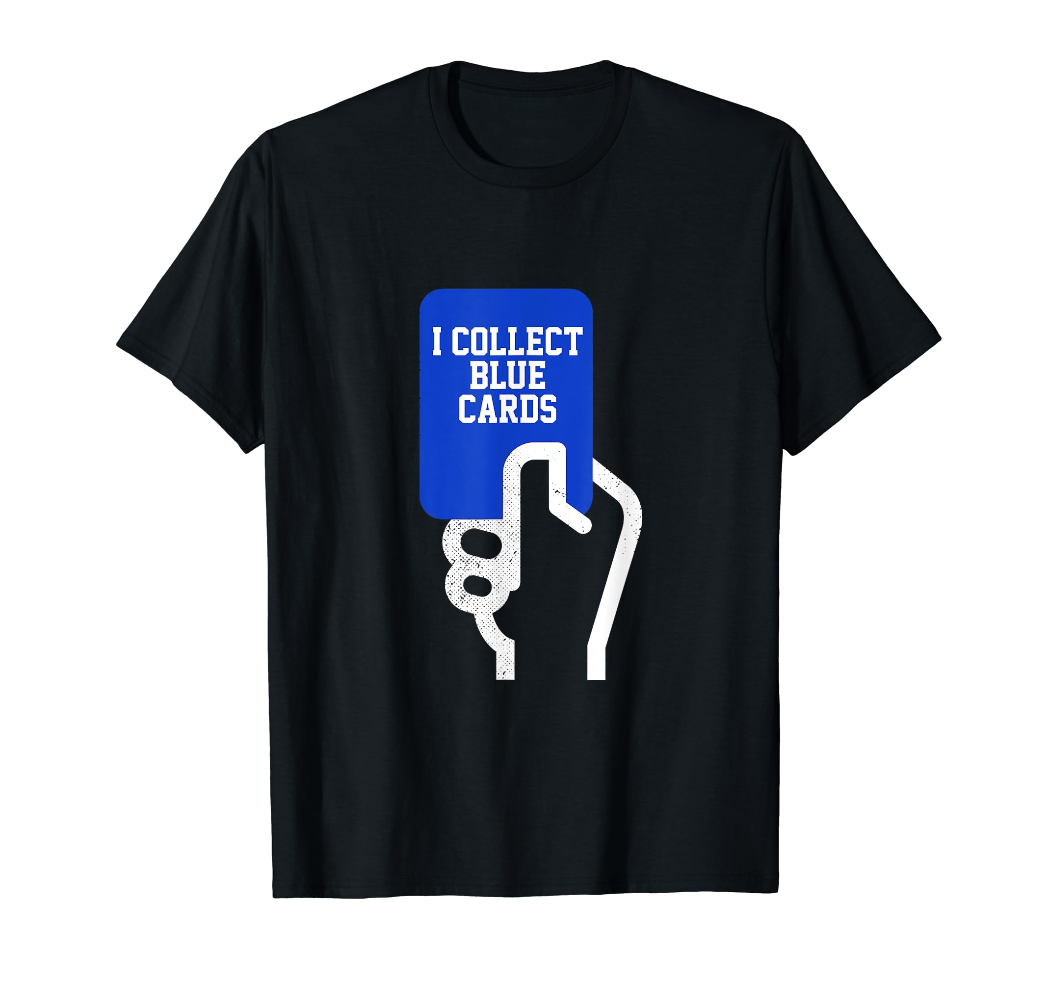 I Collect Blue Cards Funny Soccer Player T-Shirt - Custom Art Print Unisex - T-Shirt, Sweatshirt, Hoodie