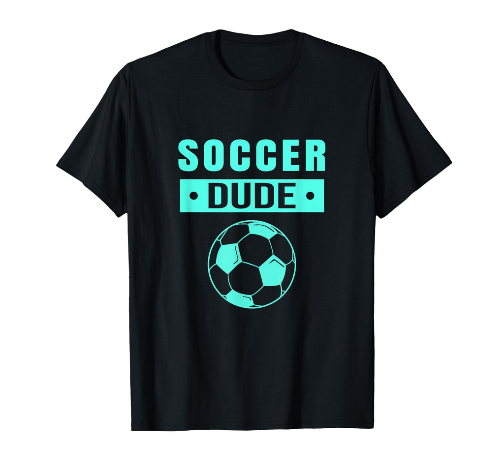 Soccer Dude Novelty Dude T-Shirt - Graphic Print for Adults - T-Shirt, Sweatshirt, Hoodie