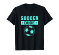 Soccer Dude Novelty Dude T-Shirt - Graphic Print for Adults - T-Shirt, Sweatshirt, Hoodie