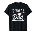 T Ball Dad Tball Parent Player Support T-Shirt - Fun Novelty Design Unisex - T-Shirt, Sweatshirt, Hoodie