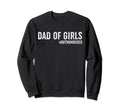 Dad Outnumbered Funny Daddy Dad Sweatshirt - Fun Novelty Design for Adults - T-Shirt, Sweatshirt, Hoodie