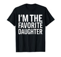 Im Favorite Daughter T-Shirt - Novelty Apparel Unisex - T-Shirt, Sweatshirt, Hoodie