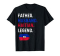Father Husband Haitian Legend Proud T-Shirt - Streetwear Style for Adults - T-Shirt, Sweatshirt, Hoodie