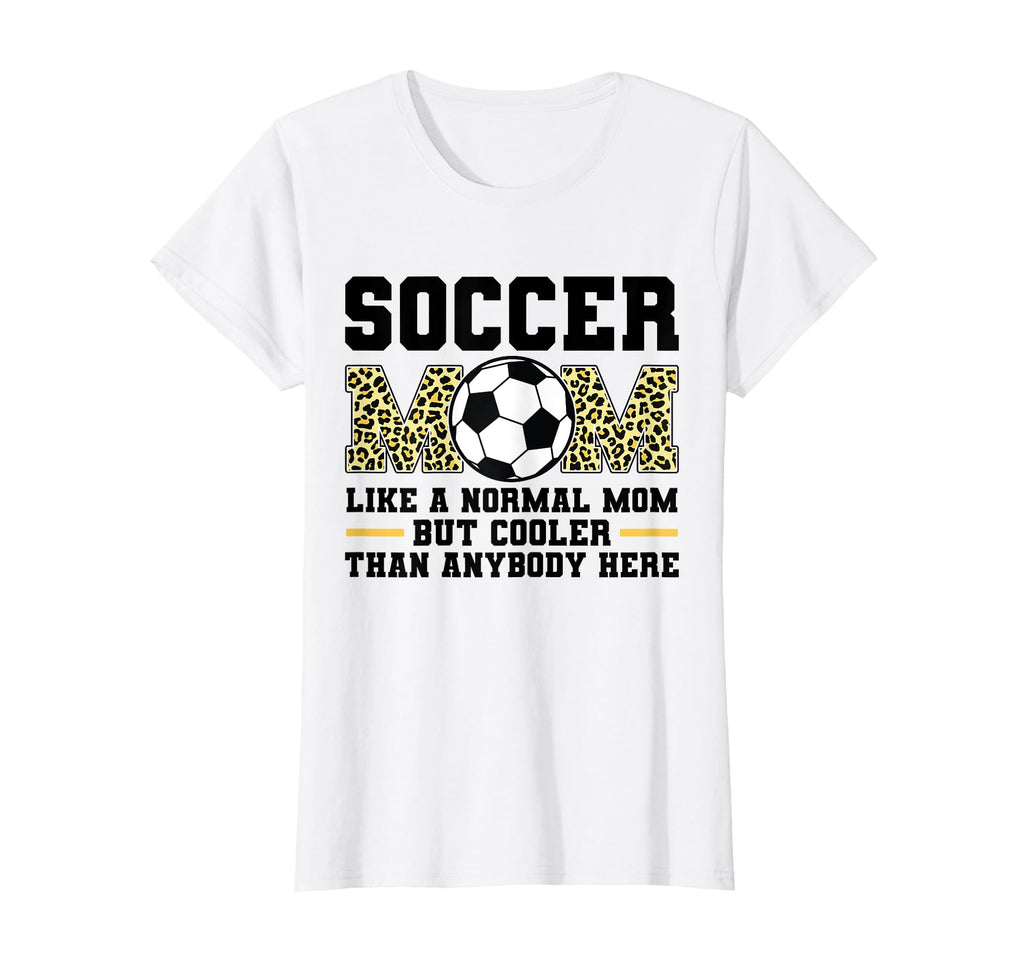 Soccer Mom Like Anormal Mom Sport T-Shirt - Novelty Apparel Men Women - T-Shirt, Sweatshirt, Hoodie