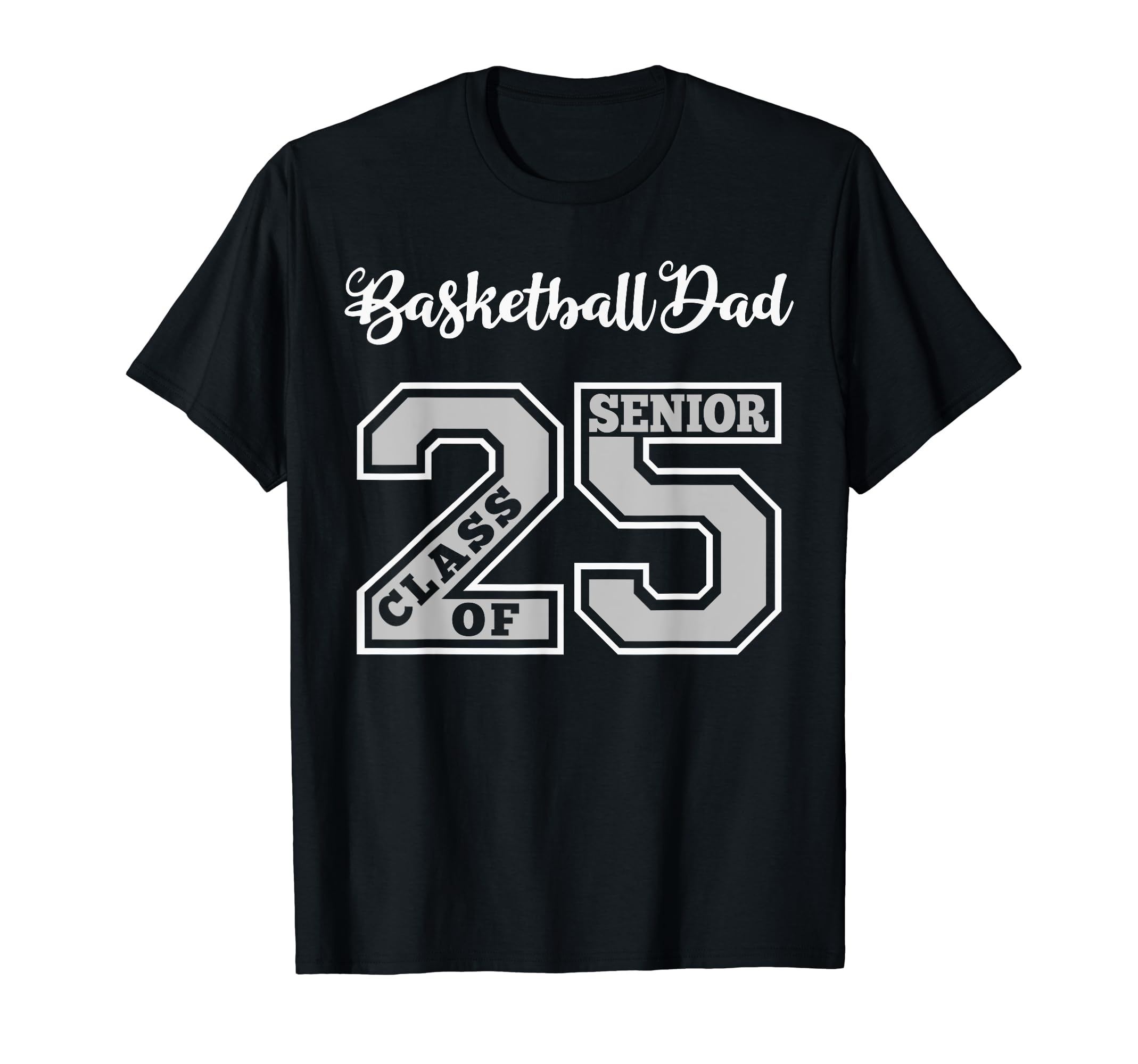 Senior Basketball Dad 2025 Basketball T-Shirt - Graphic Print for Adults - T-Shirt, Sweatshirt, Hoodie