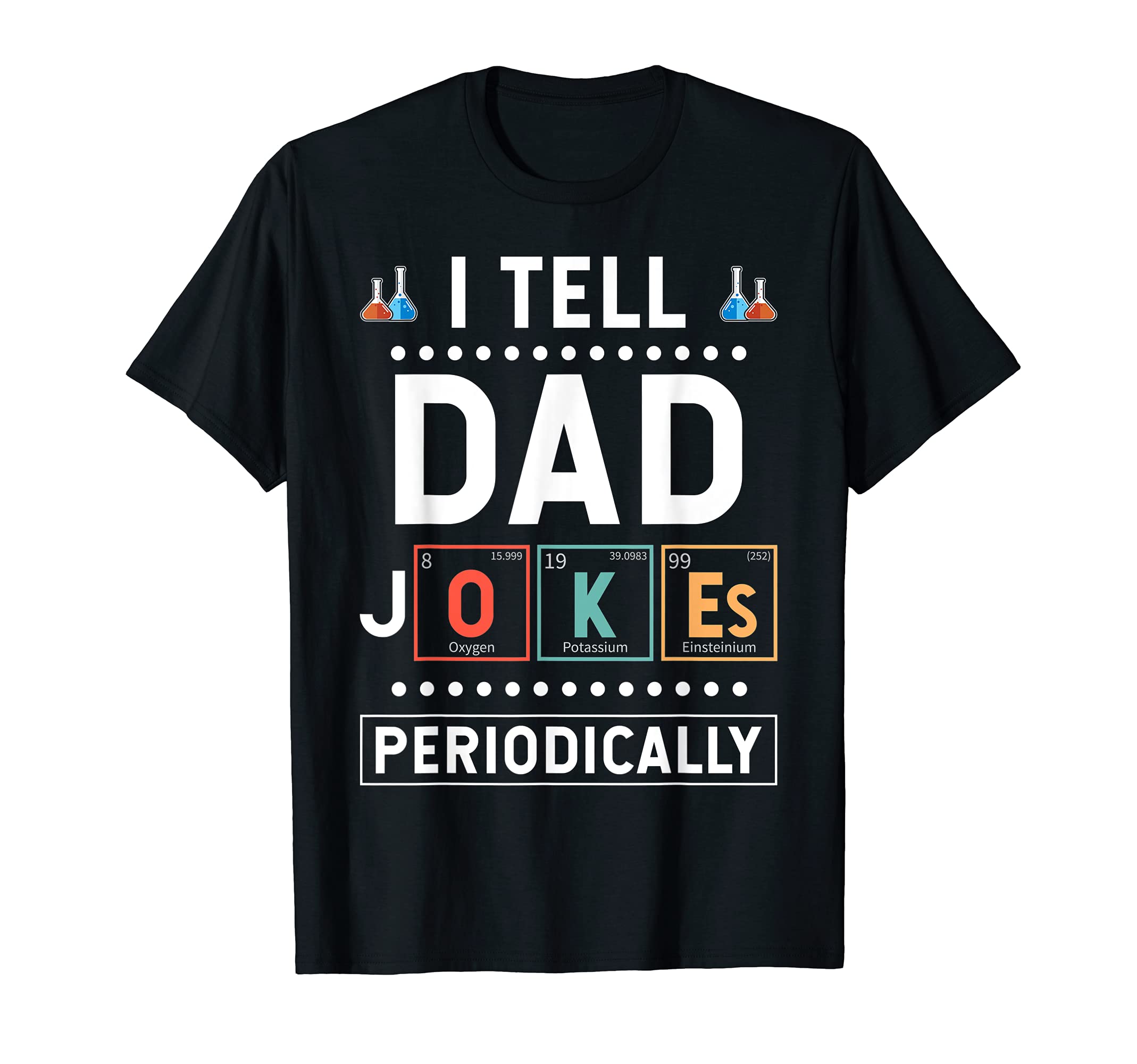 I Tell Dad Jokes Periodically Fathers T-Shirt - Unique Graphic for Adults - T-Shirt, Sweatshirt, Hoodie