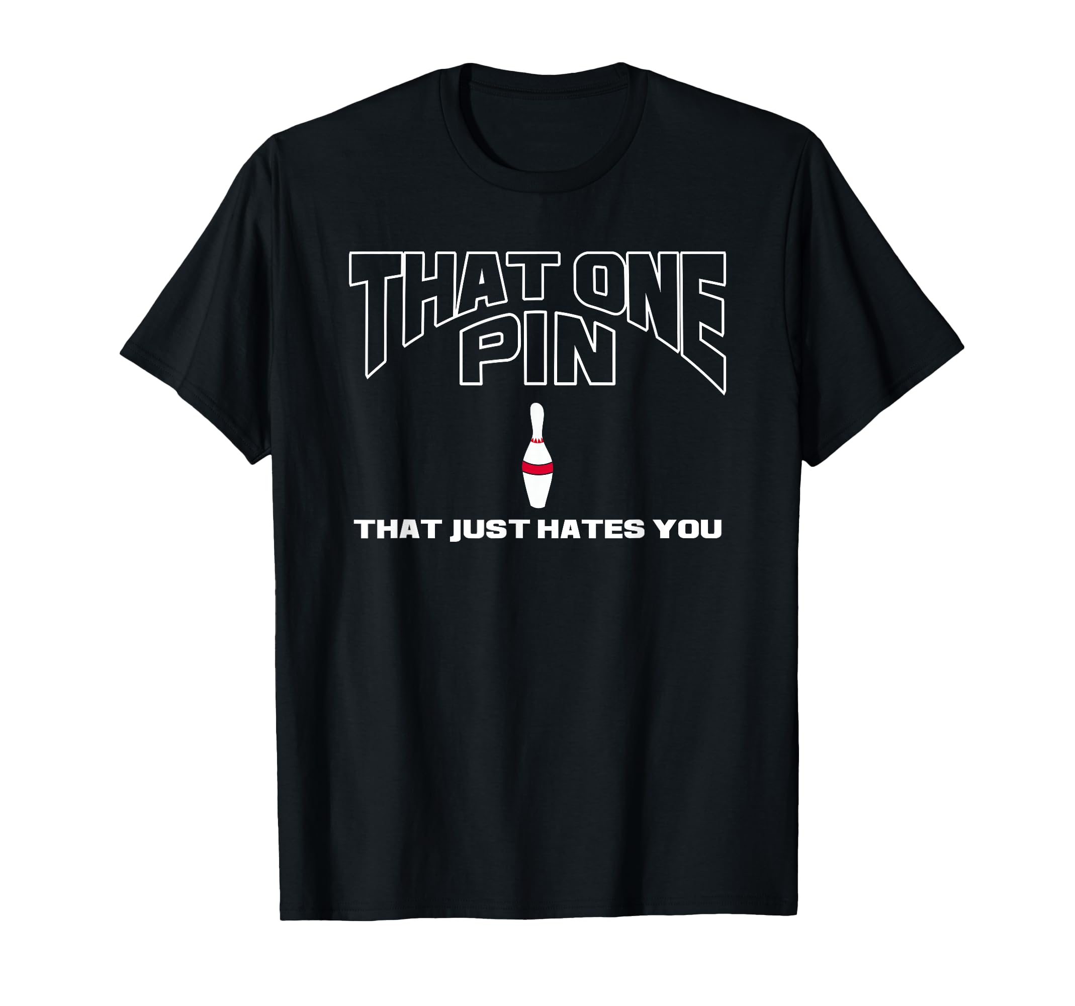 Bowling That One Pin That Just Hates T-Shirt - Trendy Graphic for Adults - T-Shirt, Sweatshirt, Hoodie