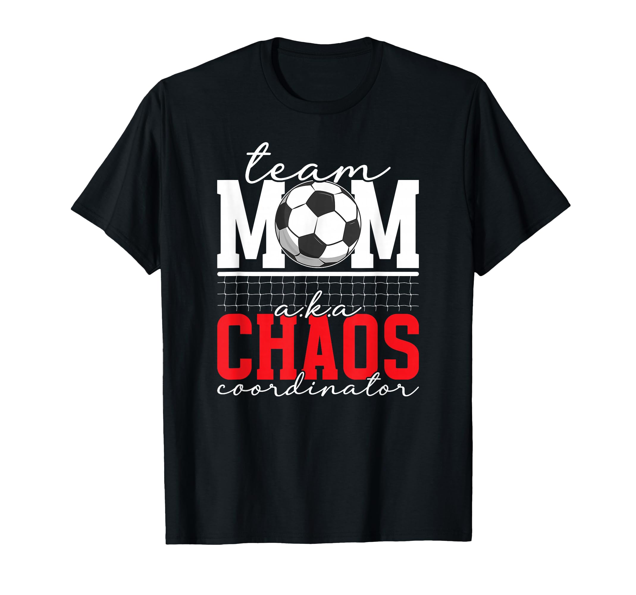 Soccer Team Mom Chaos Coordinator T-Shirt - Streetwear Style for Adults - T-Shirt, Sweatshirt, Hoodie
