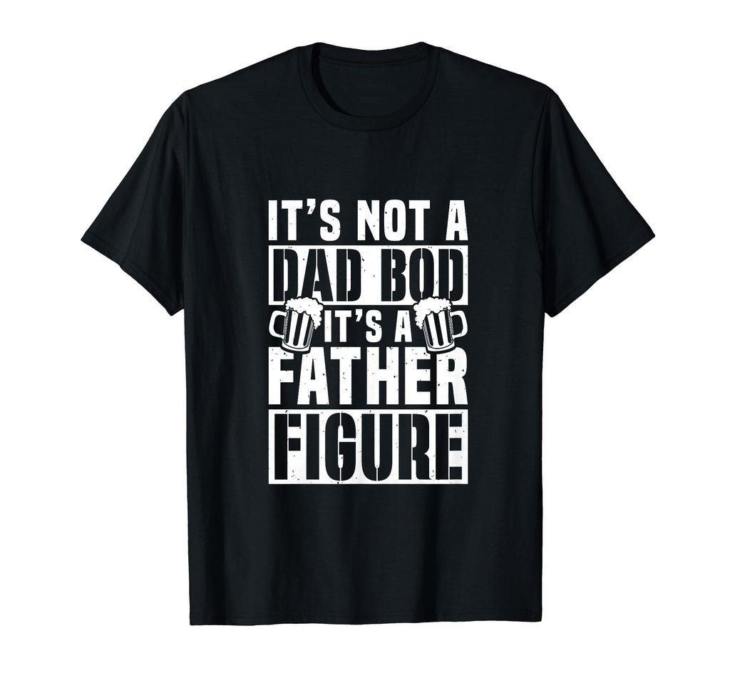 Dad Bod Father Figure Beer Dad Jokes T-Shirt - Unique Graphic Men Women - T-Shirt, Sweatshirt, Hoodie
