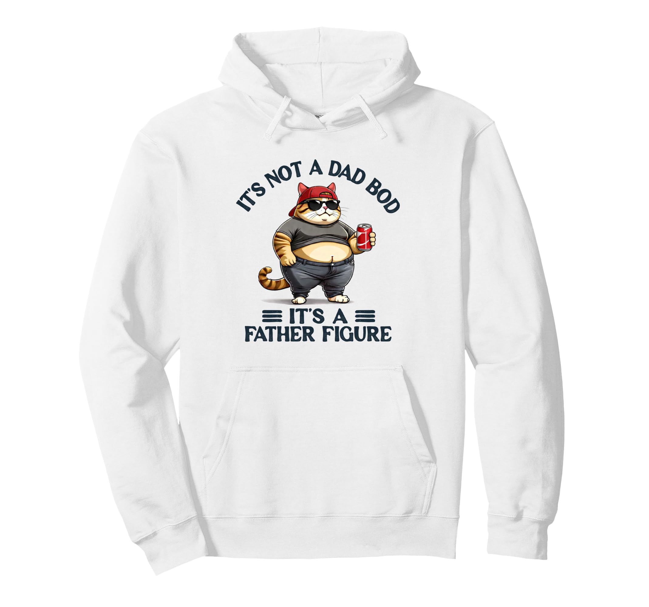 Dad Fathers Day Fat Cat Its Not Dad Hoodie - Streetwear Style for Adults - T-Shirt, Sweatshirt, Hoodie