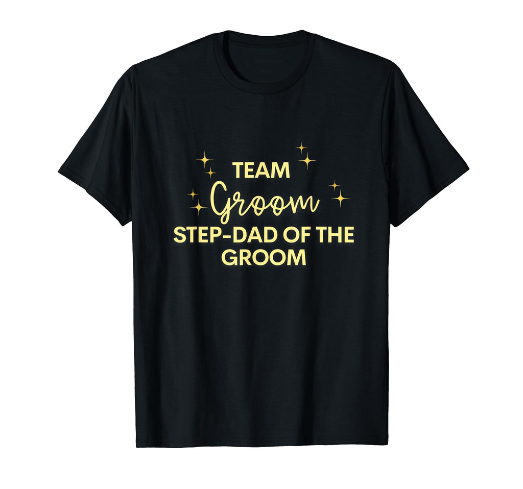 Celebrate Step Dad Groom Team Groom T-Shirt - Streetwear Style for Adults - T-Shirt, Sweatshirt, Hoodie