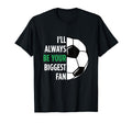 Ill Always Be Your Biggest Fan Gift T-Shirt - Aesthetic Graphic Men Women - T-Shirt, Sweatshirt, Hoodie