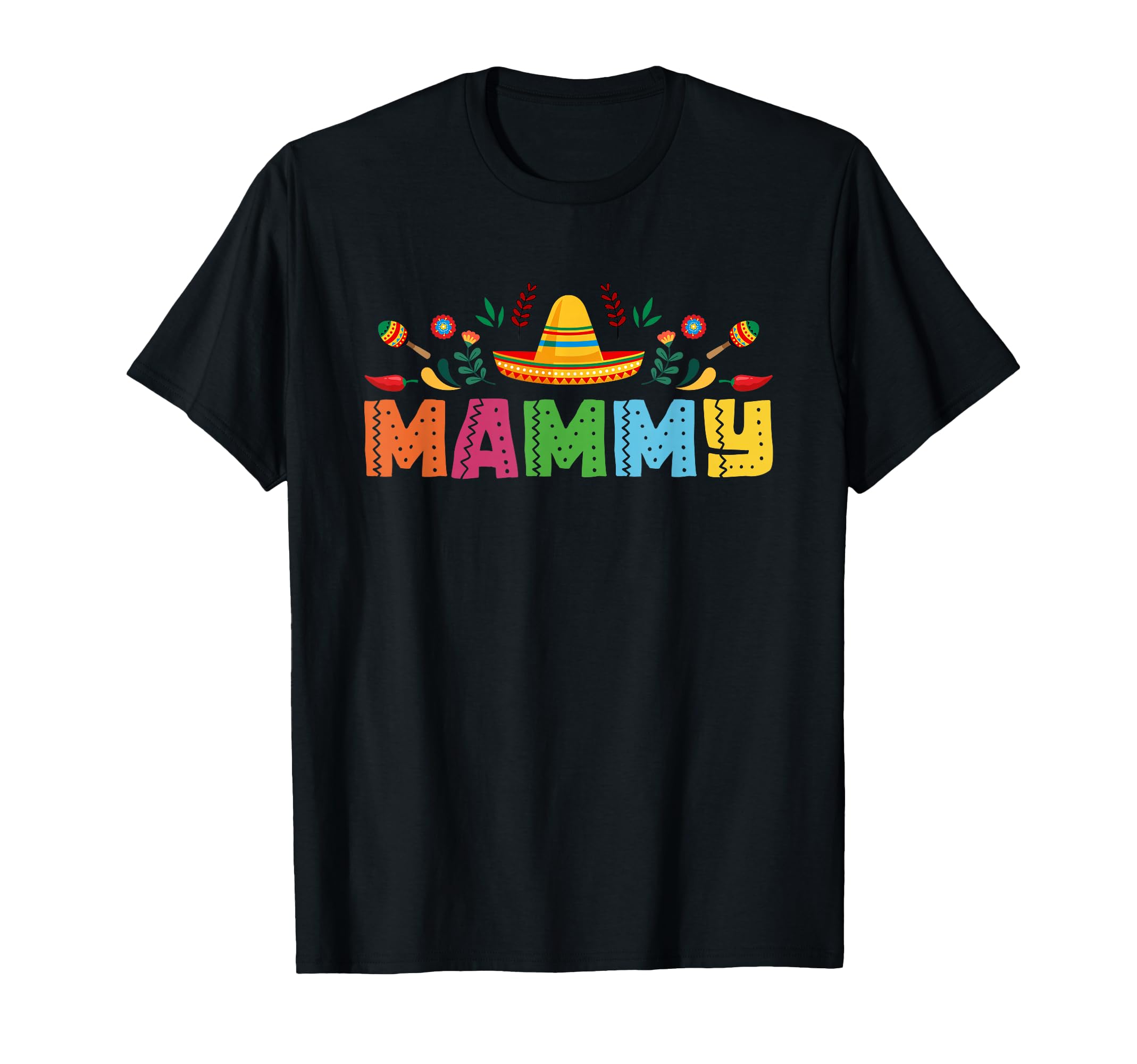 Mammy Mexican Fiesta Bday Party Theme T-Shirt - Graphic Print Unisex - T-Shirt, Sweatshirt, Hoodie