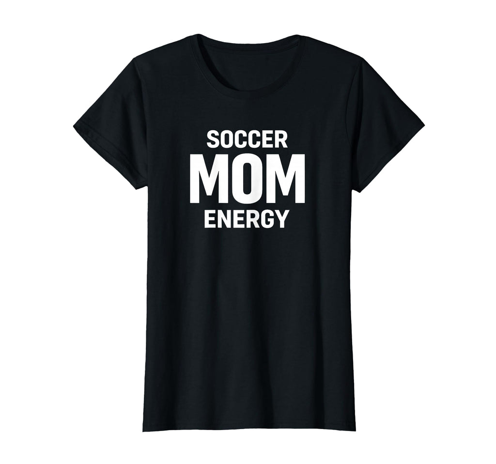 Soccer Mom Energy Proud Team Supporter T-Shirt - Novelty Apparel for Adults - T-Shirt, Sweatshirt, Hoodie
