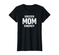 Soccer Mom Energy Proud Team Supporter T-Shirt - Novelty Apparel for Adults - T-Shirt, Sweatshirt, Hoodie
