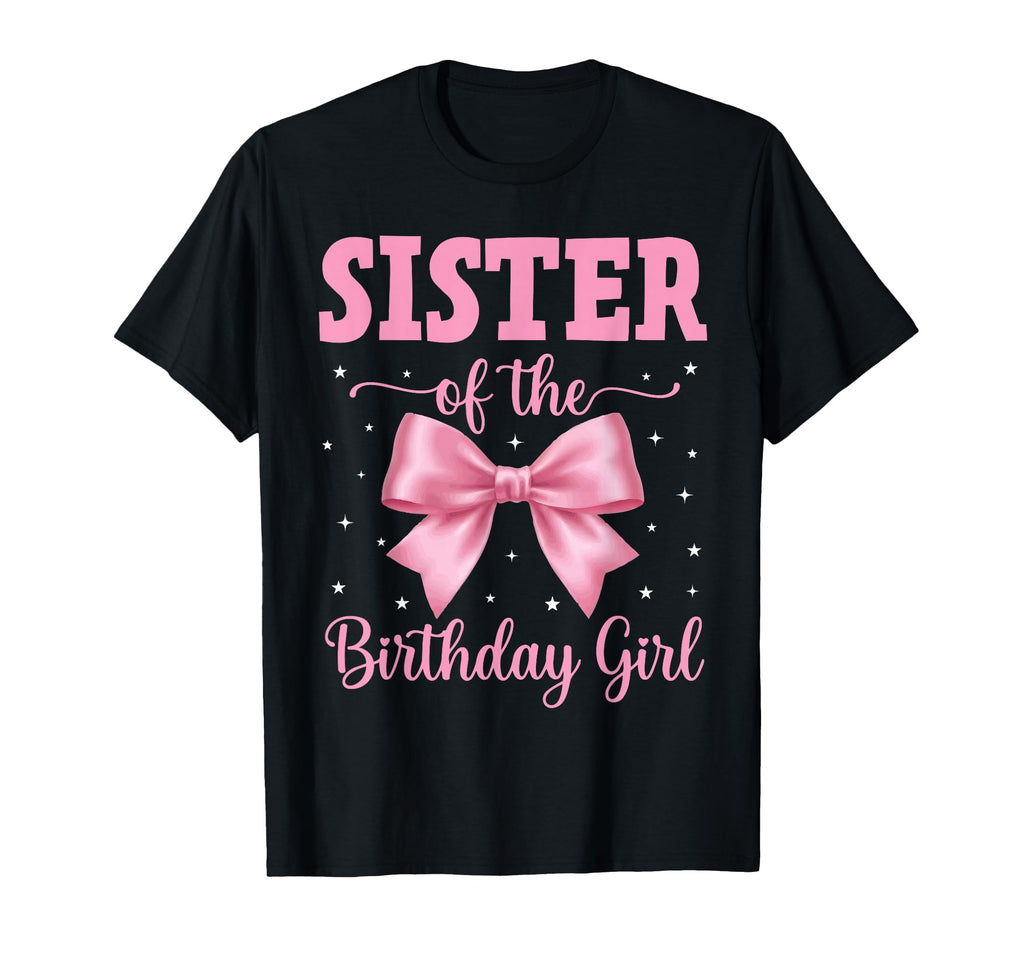 Sister Birthday Coquette Bow Party T-Shirt - Trendy Graphic Men Women - T-Shirt, Sweatshirt, Hoodie