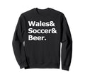 Wales Soccer Beer Football Welsh Sweatshirt - Minimalist Print Men Women - T-Shirt, Sweatshirt, Hoodie
