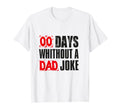 Funny Sarcasm 0 Days Without Dad Joke T-Shirt - Minimalist Print Unisex - T-Shirt, Sweatshirt, Hoodie