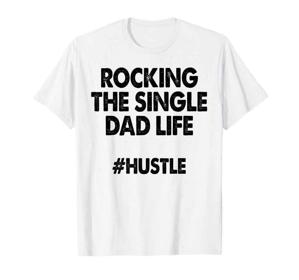 Rocking Single Dads Life Funny Family T-Shirt - Aesthetic Graphic Unisex - T-Shirt, Sweatshirt, Hoodie
