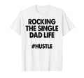 Rocking Single Dads Life Funny Family T-Shirt - Aesthetic Graphic Unisex - T-Shirt, Sweatshirt, Hoodie