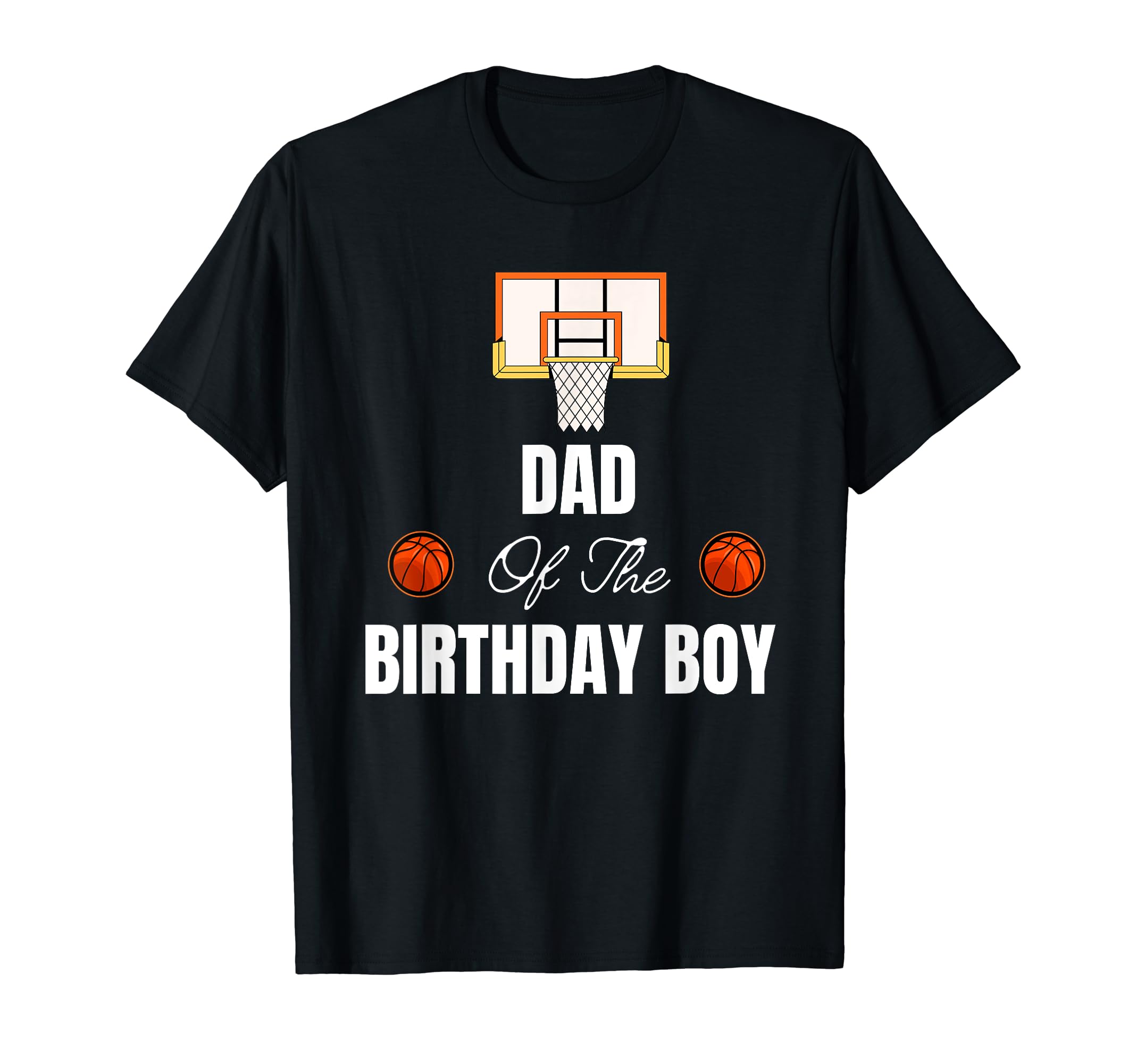 Funny Dad Birthday Basketball T-Shirt - Fun Novelty Design Unisex - T-Shirt, Sweatshirt, Hoodie