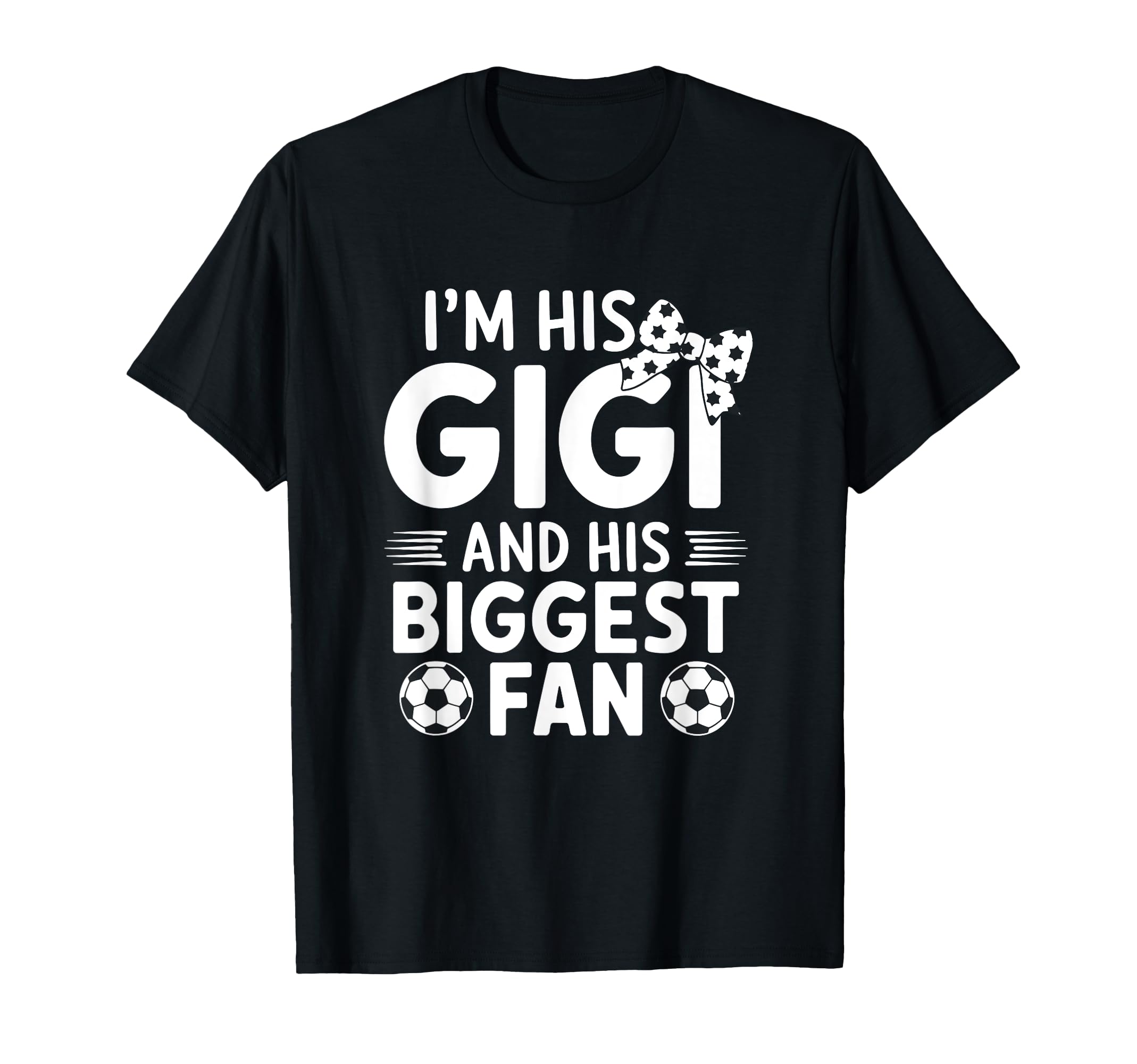 Im His Gigi And Biggest Fan Soccer T-Shirt - Novelty Apparel Unisex - T-Shirt, Sweatshirt, Hoodie