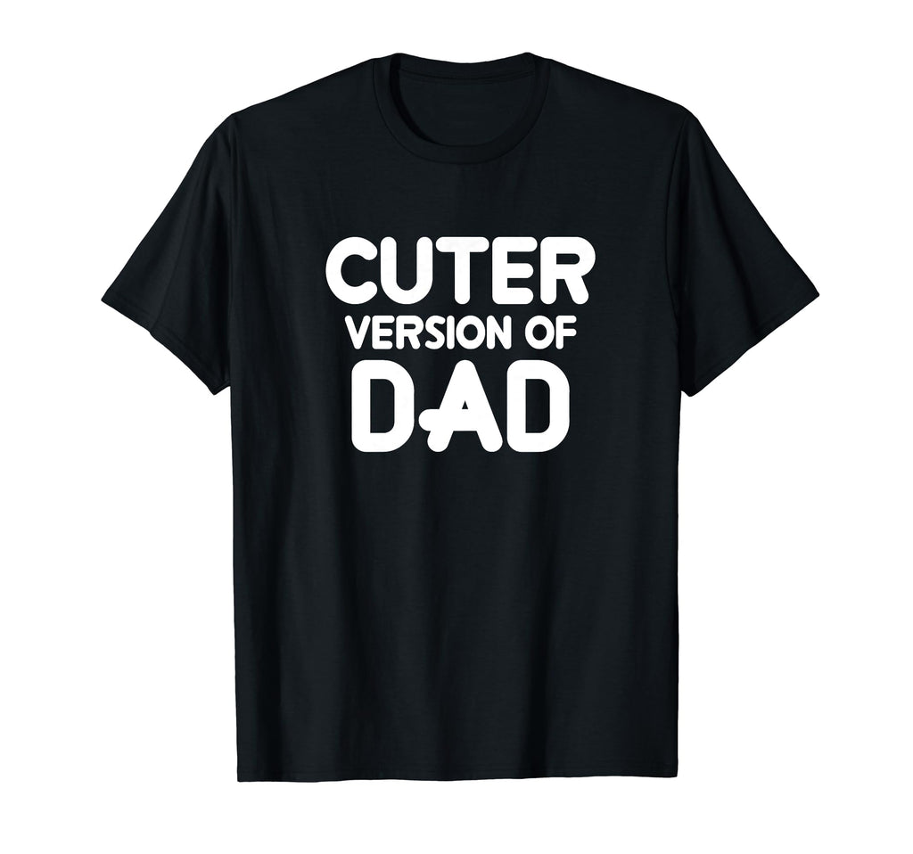 Funny Cuter Version Dad Family T-Shirt - Custom Art Print Men Women - T-Shirt, Sweatshirt, Hoodie