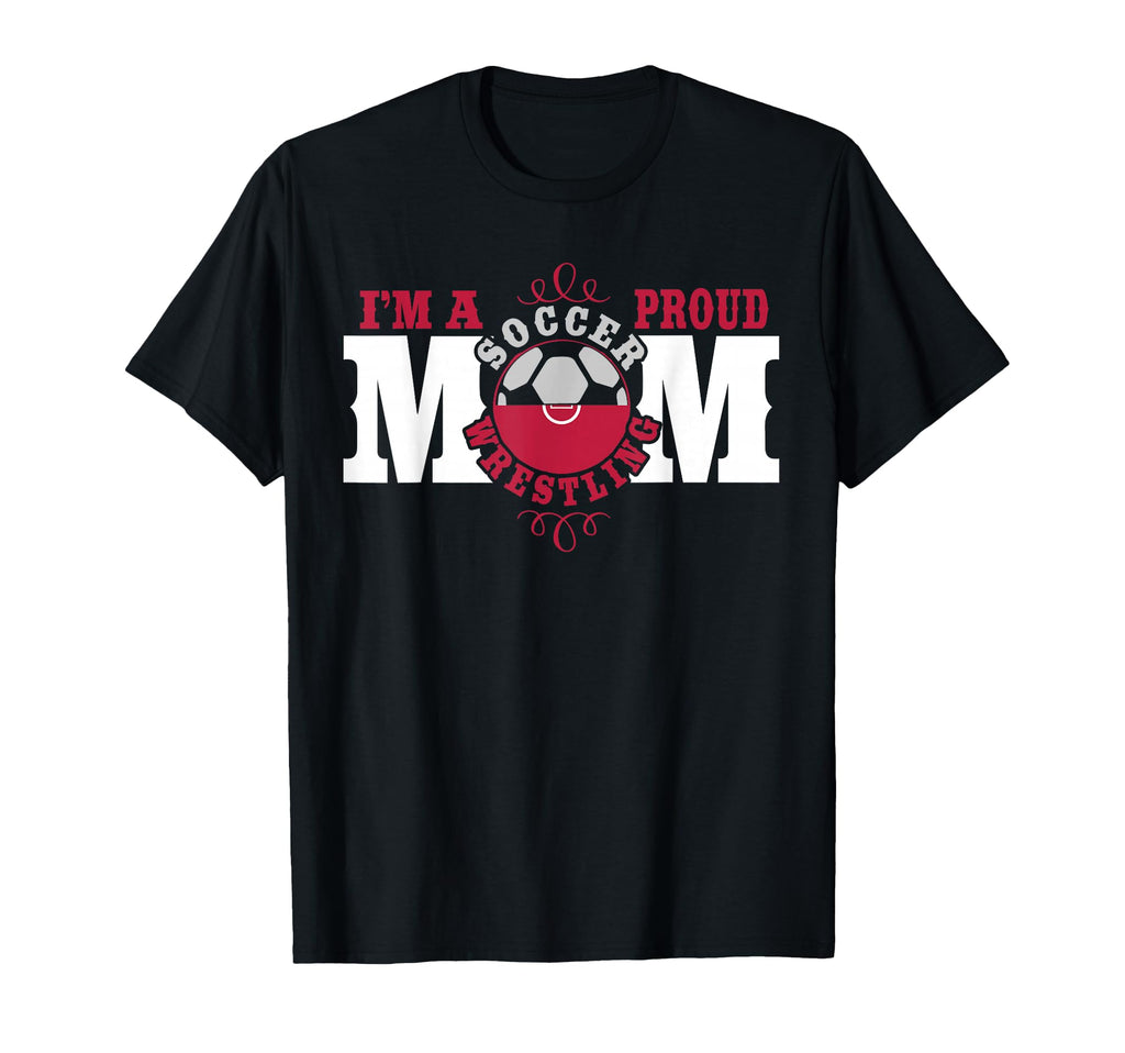 Im Proud Soccer Wrestling Mom T-Shirt - Casual Everyday Wear for Adults - T-Shirt, Sweatshirt, Hoodie