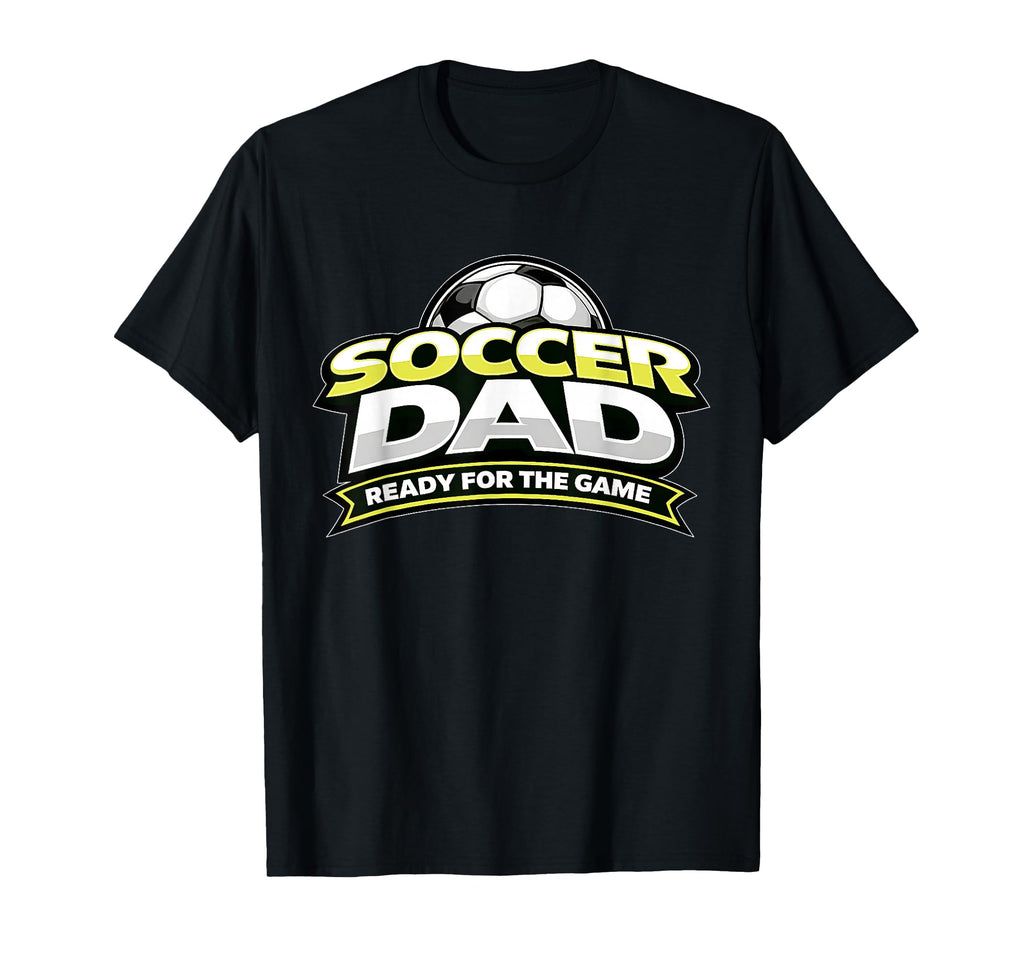Soccer Dad Ready Game Fathers T-Shirt - Aesthetic Graphic Unisex - T-Shirt, Sweatshirt, Hoodie
