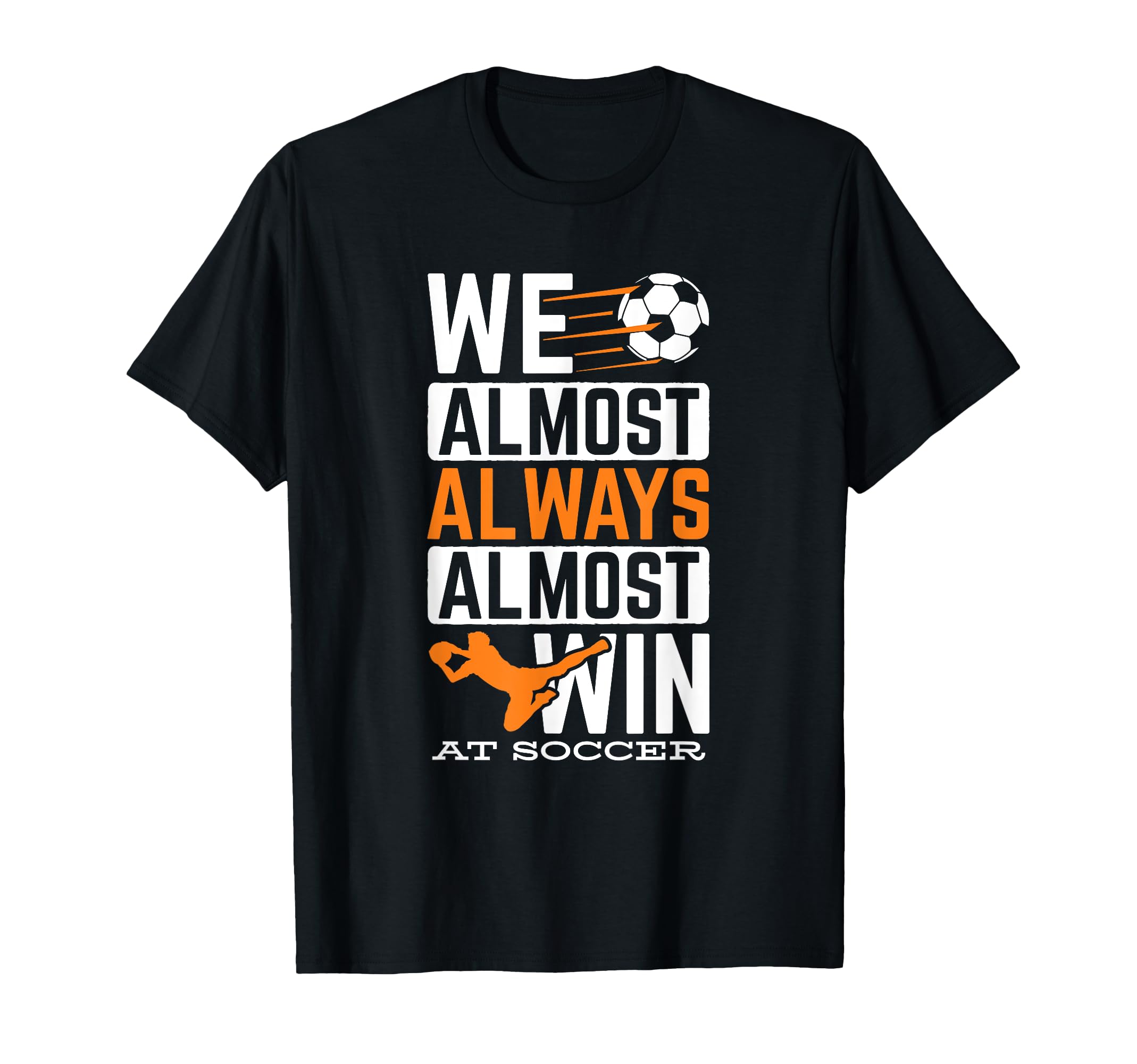 Sports Football Ball Almost Always T-Shirt - Minimalist Print Men Women - T-Shirt, Sweatshirt, Hoodie