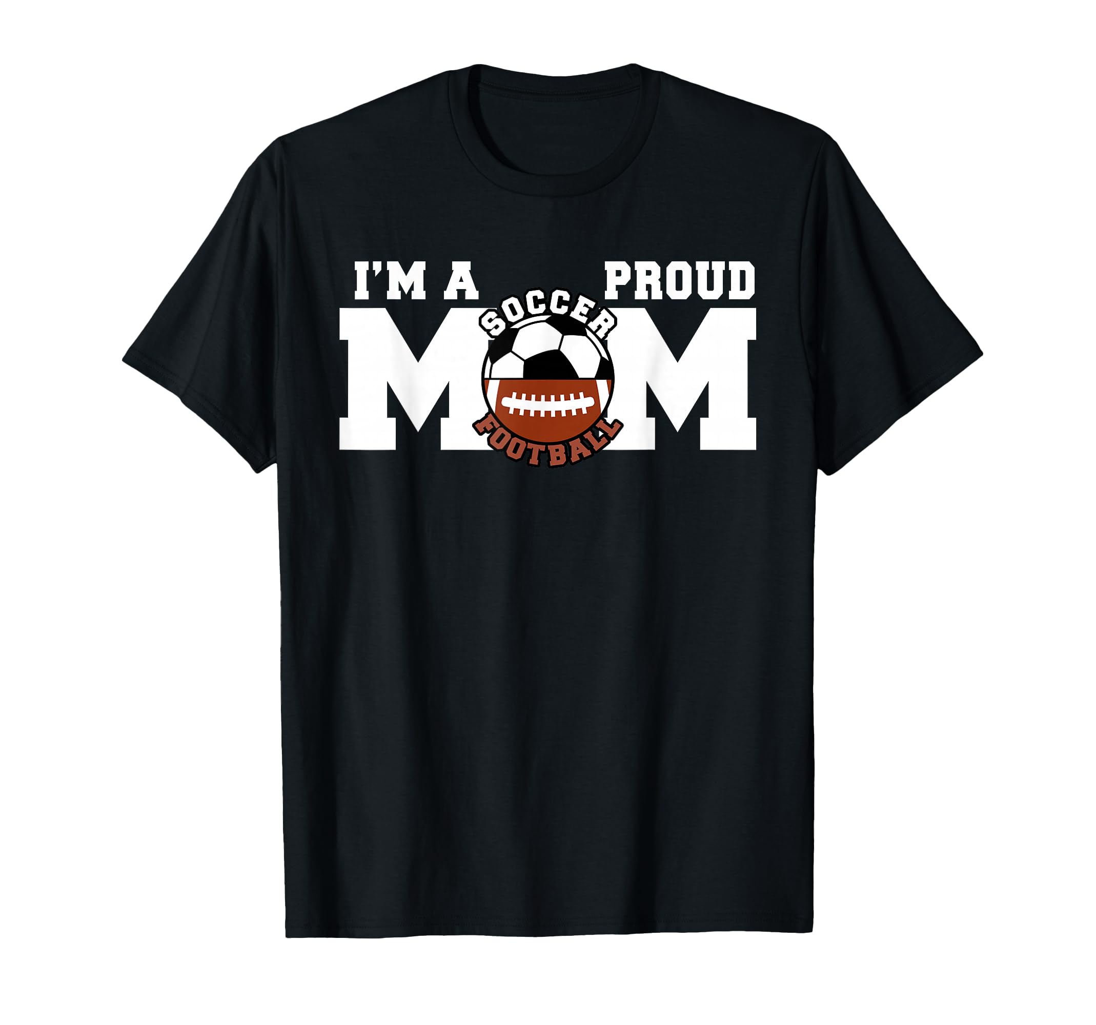 Im Proud Mom Funny Soccer Football Mom T-Shirt - Novelty Apparel for Adults - T-Shirt, Sweatshirt, Hoodie