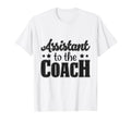 Assistant To Coach T-Shirt - Graphic Print Unisex - T-Shirt, Sweatshirt, Hoodie