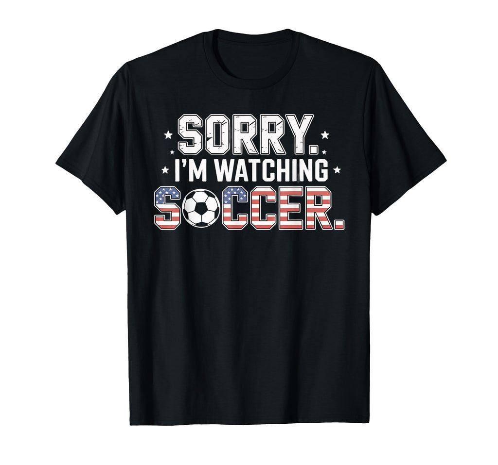Sorry Im Watching Soccer Funny Soccer Fan T-Shirt - Minimalist Print Unisex - T-Shirt, Sweatshirt, Hoodie