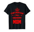 Cant Keep Calm Im Goalkeeper Mom Funny T-Shirt - Minimalist Print Unisex - T-Shirt, Sweatshirt, Hoodie