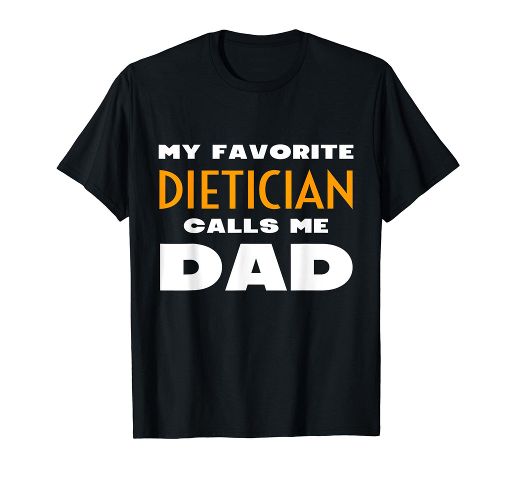 My Favorite Dietician Calls Me Dad Son T-Shirt - Trendy Graphic Men Women - T-Shirt, Sweatshirt, Hoodie