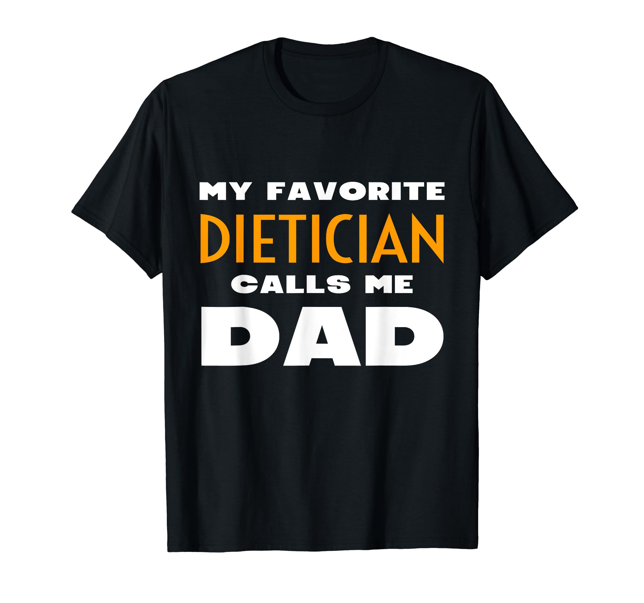 My Favorite Dietician Calls Me Dad Son T-Shirt - Trendy Graphic Men Women - T-Shirt, Sweatshirt, Hoodie