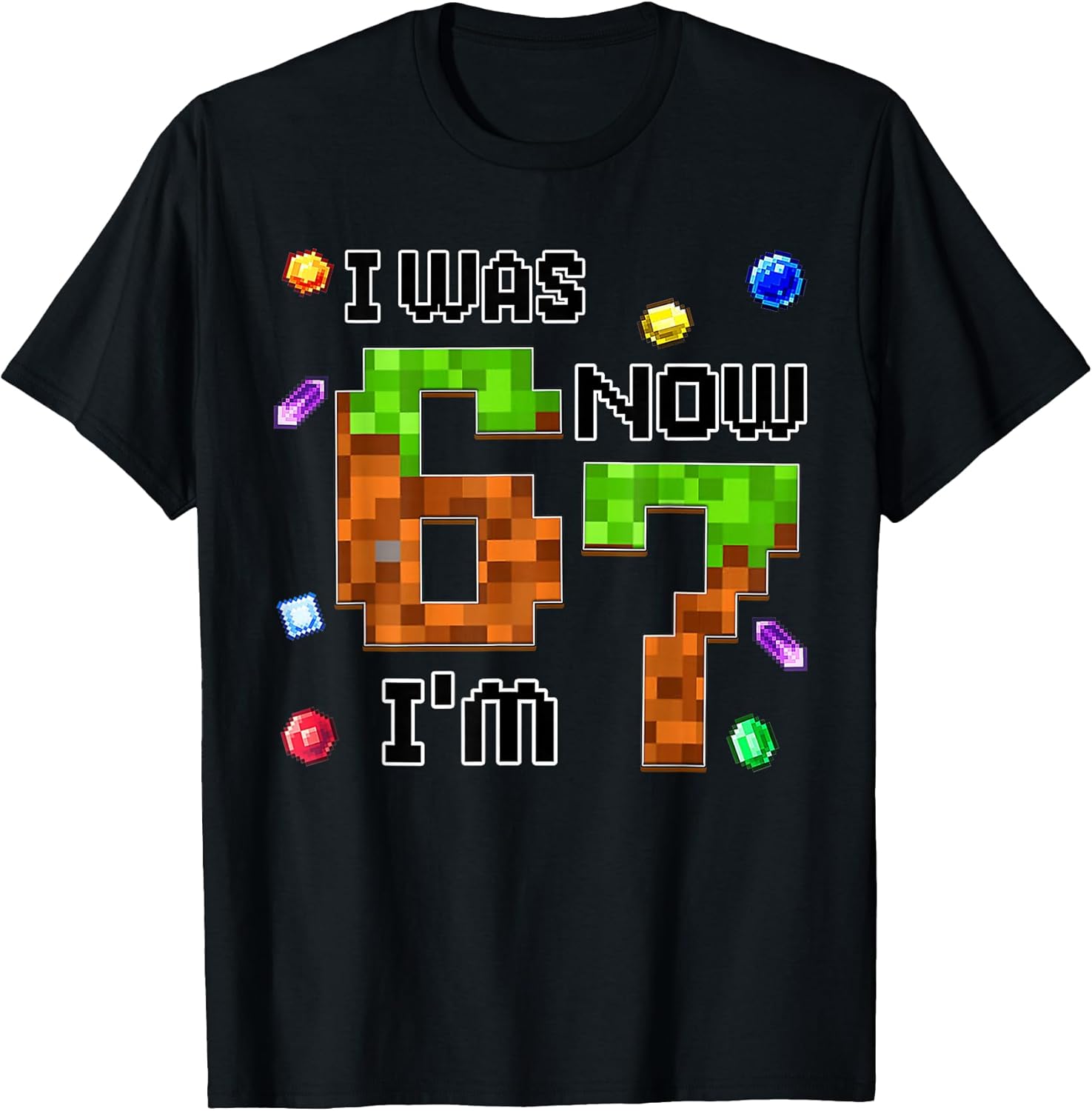 Funny Six Seven I Was 6 Now I'm 7 Game Pixel - Adult & Kids T-Shirts, Sweatshirts & Hoodies apparel design preview 1