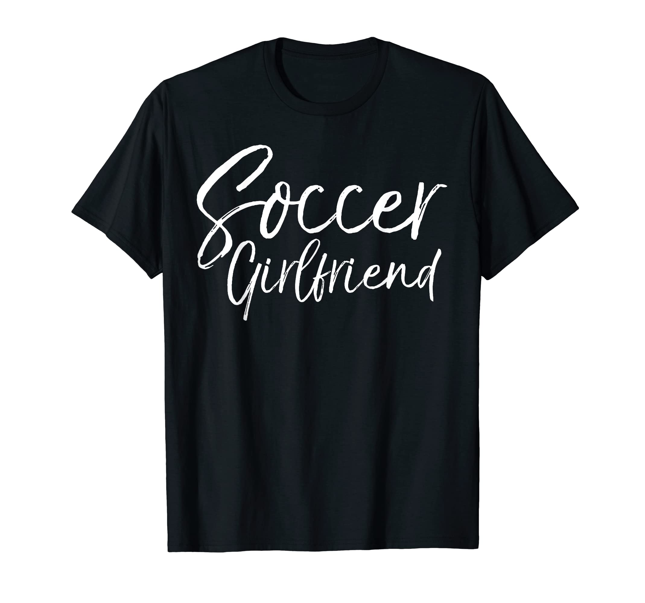 Soccer Gift From Boyfriend Fun T-Shirt - Casual Everyday Wear Unisex - T-Shirt, Sweatshirt, Hoodie