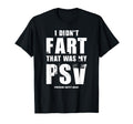 I Didnt Fart That Was My Psv Pressure T-Shirt - Unique Graphic Unisex - T-Shirt, Sweatshirt, Hoodie