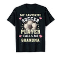 My Favorite Soccer Player Calls Me Grandma T-Shirt - Trendy Graphic Unisex - T-Shirt, Sweatshirt, Hoodie